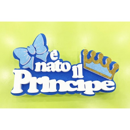 SCRITTA NASCITA E' NATO IL PRINCIPE IN POLISTIROLO  misure : 24 X 38 X 5 cm